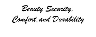 Beauty Security, Comfort,and Durability